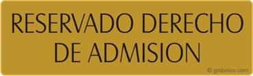 PLACA RESERVADO DERECHO DE ADMISION Grabinco.com