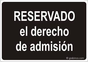 PLACA SEÑAL RESERVADO EL DERECHO DE ADMISION Grabinco.com